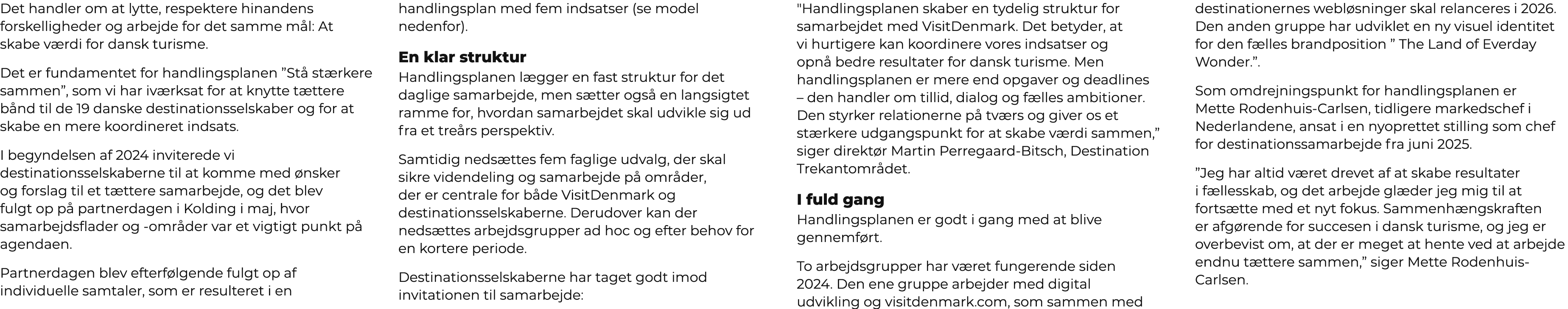 Det handler om at lytte, respektere hinandens forskelligheder og arbejde for det samme m l: At skabe v rdi for dansk ...