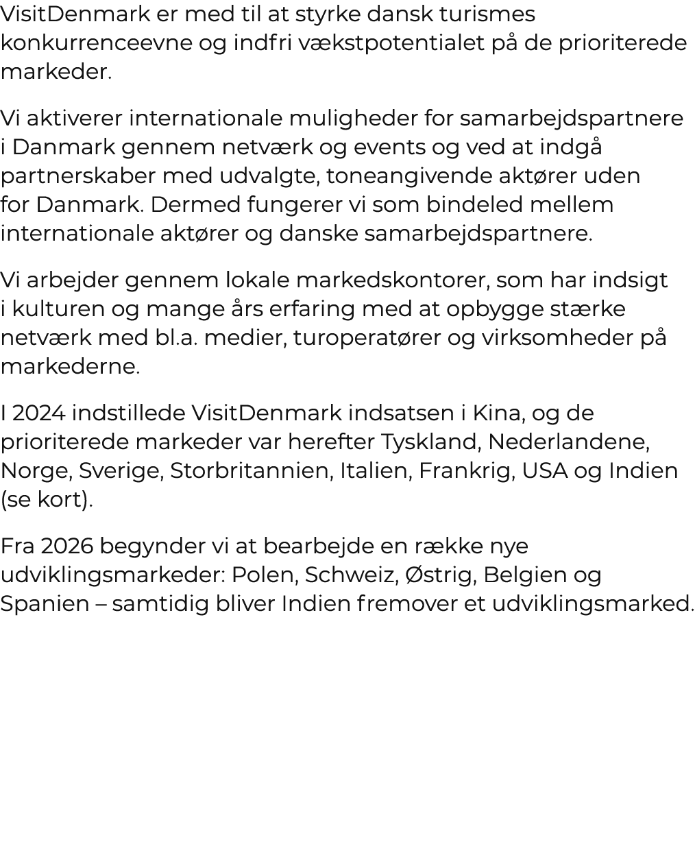 VisitDenmark er med til at styrke dansk turismes konkurrenceevne og indfri v kstpotentialet p de prioriterede marked...