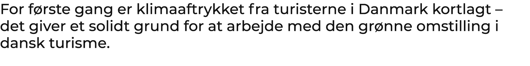 For f rste gang er klimaaftrykket fra turisterne i Danmark kortlagt – det giver et solidt grund for at arbejde med de...