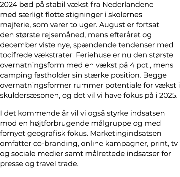 2024 b d p stabil v kst fra Nederlandene med s rligt flotte stigninger i skolernes majferie, som varer to uger. Augu...