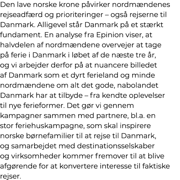 Den lave norske krone p virker nordm ndenes rejseadf rd og prioriteringer – ogs rejserne til Danmark. Alligevel st r...