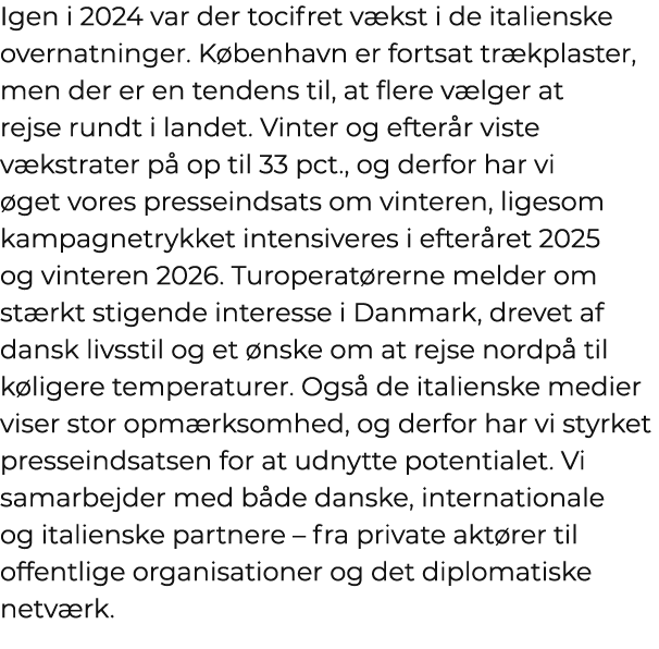 Igen i 2024 var der tocifret v kst i de italienske overnatninger. K benhavn er fortsat tr kplaster, men der er en ten...