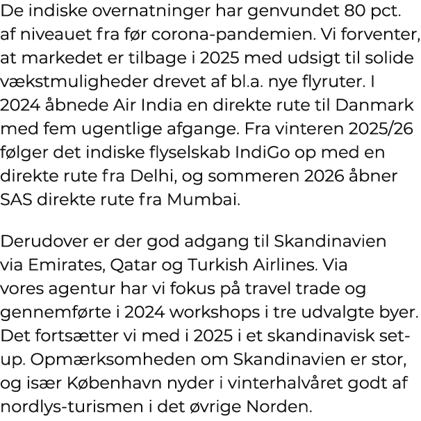 De indiske overnatninger har genvundet 80 pct. af niveauet fra f r corona pandemien. Vi forventer, at markedet er til...