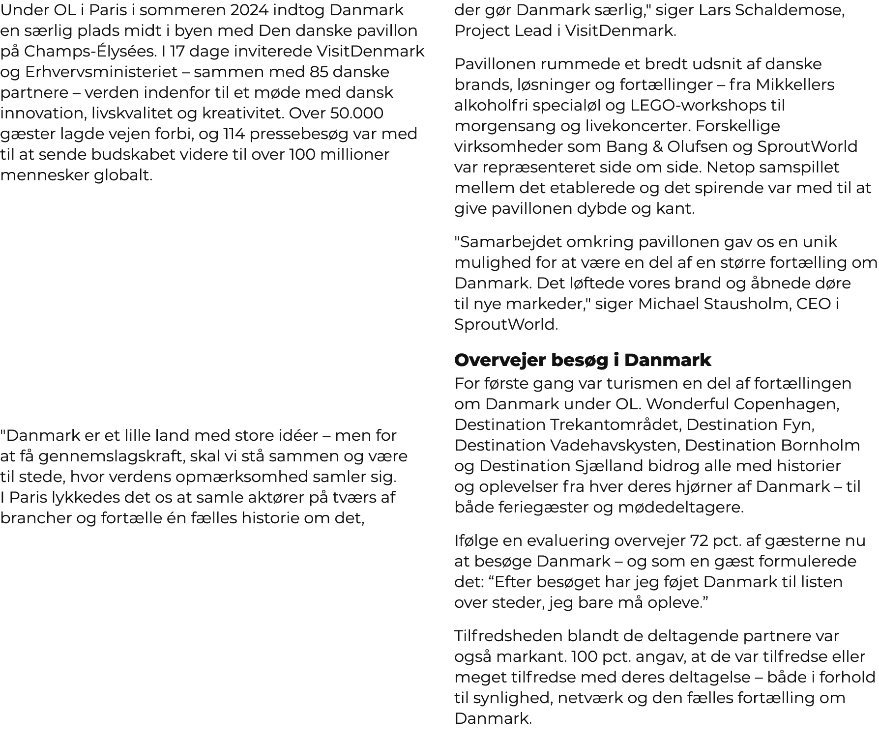 Under OL i Paris i sommeren 2024 indtog Danmark en s rlig plads midt i byen med Den danske pavillon p Champs  lys es...