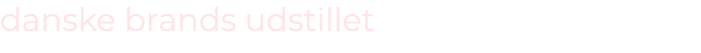 danske brands udstillet