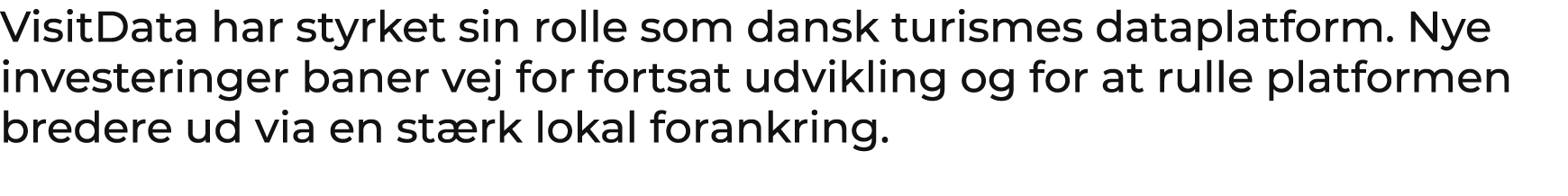 VisitData har styrket sin rolle som dansk turismes dataplatform. Nye investeringer baner vej for fortsat udvikling og...