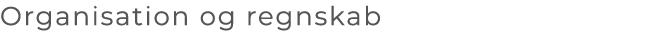 Organisation og regnskab