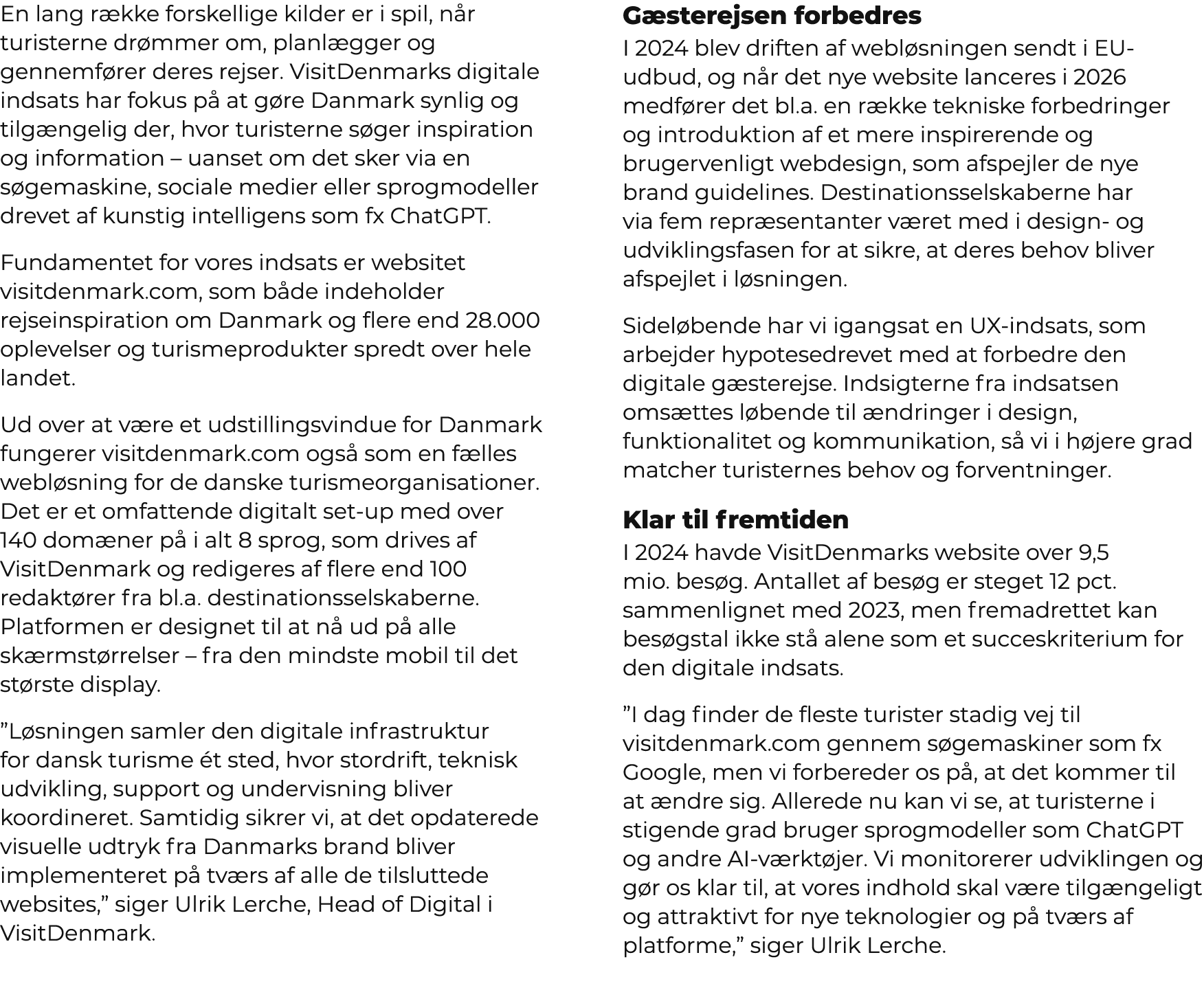 En lang r kke forskellige kilder er i spil, n r turisterne dr mmer om, planl gger og gennemf rer deres rejser. VisitD...