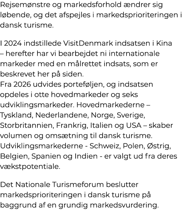 Rejsem nstre og markedsforhold ndrer sig l bende, og det afspejles i markedsprioriteringen i dansk turisme. I 2024 i...