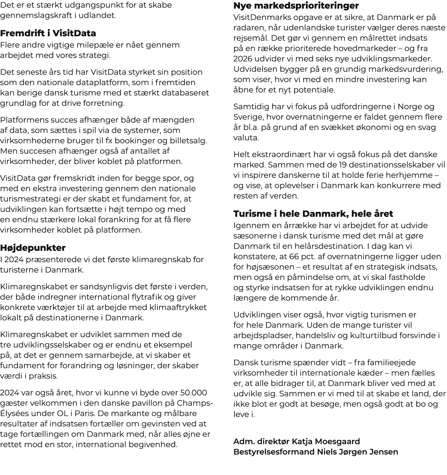 Det er et st rkt udgangspunkt for at skabe gennemslagskraft i udlandet. Fremdrift i VisitData Flere andre vigtige mil...