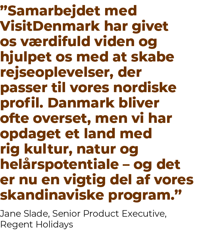 ”Samarbejdet med VisitDenmark har givet os v rdifuld viden og hjulpet os med at skabe rejseoplevelser, der passer til...