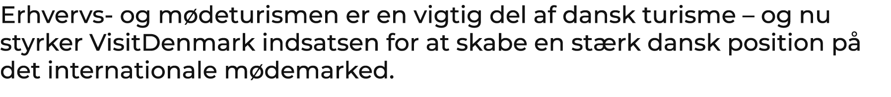 Erhvervs og m deturismen er en vigtig del af dansk turisme – og nu styrker VisitDenmark indsatsen for at skabe en st ...