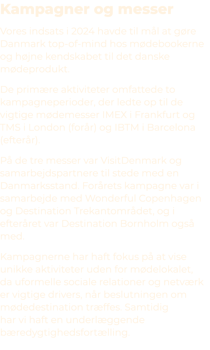 Kampagner og messer Vores indsats i 2024 havde til m l at g re Danmark top of mind hos m debookerne og h jne kendskab...