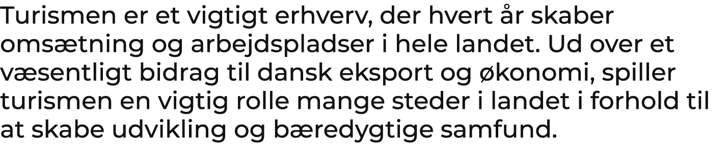 Turismen er et vigtigt erhverv, der hvert r skaber oms tning og arbejdspladser i hele landet. Ud over et v sentligt ...